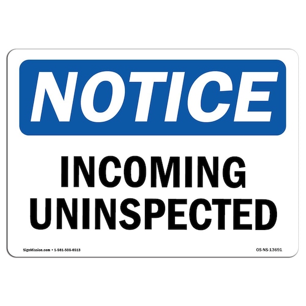 Safety Sign, OSHA Notice, 3.5" Height, Incoming Uninspected Sign, Landscape, 10PK
